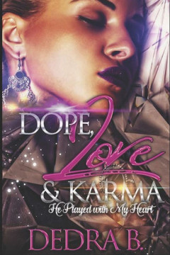 Dope, Love, & Karma: He Played With My Heart