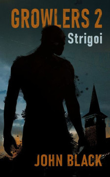 Growlers 2 Strigoi: A Zombie Apocalypse Survival Thriller (Book 2)