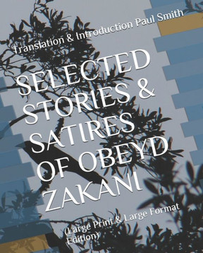 Selected Stories & Satires of Obeyd Zakani: (Large Print & Large Format Edition) - Large Print