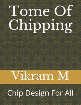 Tome Of Chipping: Chip Design For All