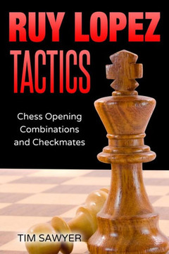 Ruy Lopez Tactics: Chess Opening Combinations and Checkmates