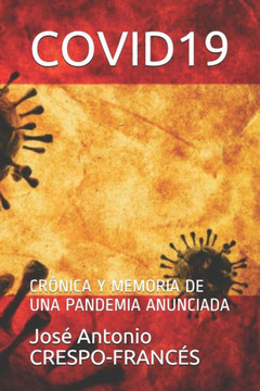Covid19: Cr?nica Y Memoria de Una Pandemia Anunciada Covid19: Cr?nica Y Memoria de Una Pandemia Anunciada
