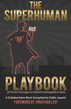 The Superhuman Playbook: 18 Proven Strategies to Unleash Unstoppable Growth