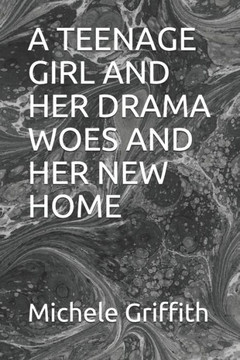 A Teenage Girl and Her Drama Woes and Her New Home