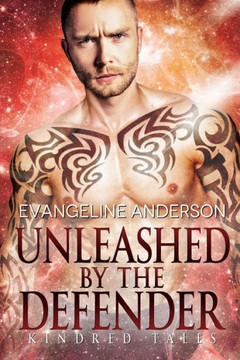 Unleashed by the Defender: A Kindred Tales Novel