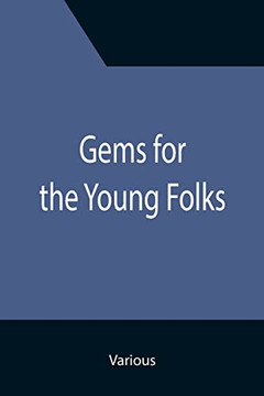 Gems For The Young Folks; Fourth Book Of The Faith-Promoting Series. Designed For The Instruction And Encouragement Of Young Latter-Day Saints