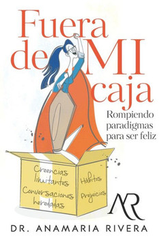 Fuera de MI caja: Rompiendo paradigmas para ser feliz
