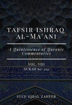 Tafsir Ishraq Al-Ma'ani - Vol VIII - Surah 60-114: A Quintessence of Quranic Commentaries