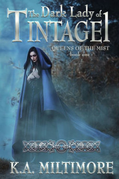 The Dark Lady of Tintagel: Queens of the Mist - Book One