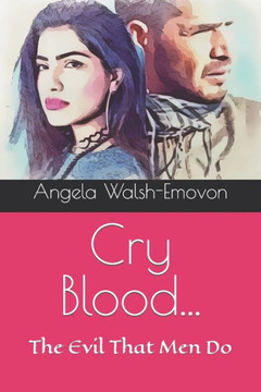 Cry Blood...: The Evil That Men Do