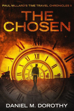 Paul Millard's Time Travel Chronicles II: The Chosen