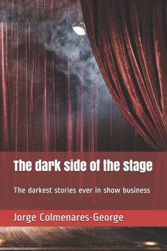 The dark side of the stage: The darkest stories ever in show business