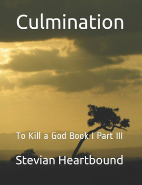 Culmination: To Kill a God Book I Part III