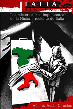 Italia Siniestra: Los misterios m?s inquietantes de la Historia reciente de Italia