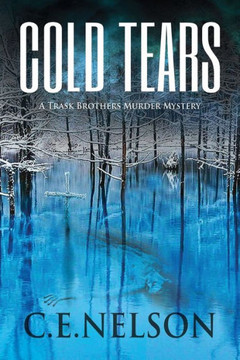Cold Tears: A Trask Brothers Murder Mystery Cold Tears: A Trask Brothers Murder Mystery