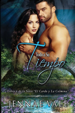 Todo a Su Tiempo: Libro 6 de la Serie El Cardo y La Colmena