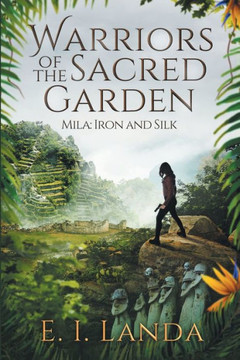 Warriors of the Sacred Garden: Mila: Iron and Silk
