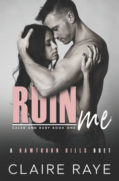 Ruin Me: A Sister's Best Friend Angsty New Adult Romance