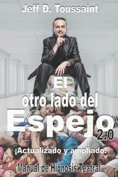 El otro lado del espejo 2.0: Manual de hipnosis teatral
