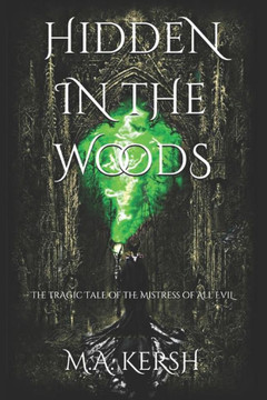 Hidden in the Woods: The Tragic Tale of the Mistress of All Evil