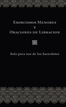 Exorcismos Menores Y Oraciones de Libraci?n: Solo para uso de los Sacerdotes