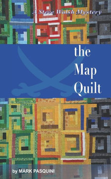 The Map Quilt: A Steve Walsh Mystery
