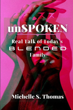 unSPOKEN: Real Talk of Today's Blended Family unSPOKEN: Real Talk of Today's Blended Family