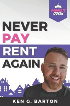 Never Pay Rent Again: How To Build Wealth & Stop Paying Other People's Bills