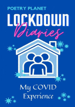 Lockdown Diaries: My COVID Experience Lockdown Diaries: My COVID Experience