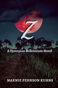 Z: A Dystopian Millennium Novel
