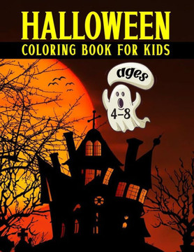 Halloween Coloring Book For Kids Ages 4-8: Spooky Coloring Book for Kids with 30 Hand-drawn Halloween illustrations to Color for Kids, This Trick Or T