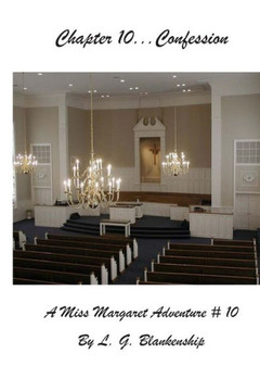 Chapter 10...Confession: A MIss MArgaret Adventure # 10