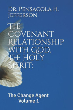 The Covenant Relationship with God, the Holy Spirit: : The Change Agent