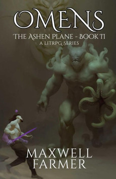Omens: The Ashen Plane - Book II, A LitRPG Series Omens: The Ashen Plane - Book II, A LitRPG Series