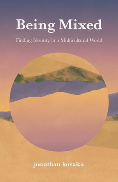 Being Mixed: Finding Identity in a Multicultural World