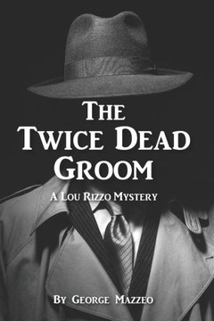 The Twice Dead Groom: A Lou Rizzo Mystery