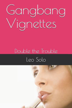 Gangbang Vignettes: Double the Trouble