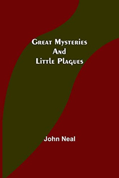 Great Mysteries And Little Plagues