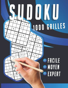 Sudoku 1000 grilles: 1001 GRILLES: Avec Solutions - Niveau: facile-moyen - difficile - diabolique-Expert