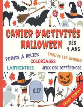 Cahier D'ctivit?s Halloween D?s 4 ans: Coloriages, Labyrinthes, Sudokus, Points ? relier, Trouve l'ombre, Jeux de diff?rences - Livre de Jeux Hallowee Cahier D'ctivit?s Halloween D?s 4 ans: Coloriages, Labyrinthes, Sudokus, Points ? relier, Trouve l'ombre, Jeux de diff?rences - Livre de Jeux Hallowee