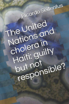 The United Nations and cholera in Haiti: guilty but not responsible?