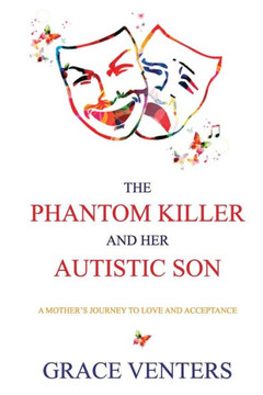 The Phantom Killer and Her Autistic Son: A Mother's Journey to Love and Acceptance