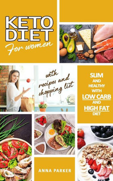 Keto Diet for Women: The Ultimate Guide for Women to Lose Weight Quickly and Improve Health, with Appetizing Recipes and Meal Plans
