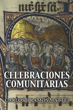 Celebraciones comunitarias: Las bases hist?rico-teol?gicas de las pr?cticas lit?rgicas
