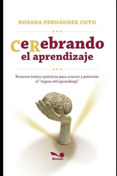 CeRebrando el aprendizaje: Recursos te?rico-pr?cticos para conocer y potenciar el ?rgano del aprendizaje
