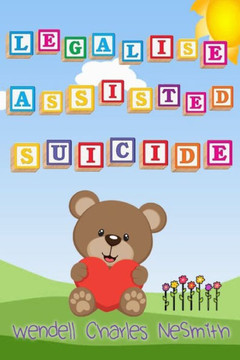Legalise Assisted Suicide