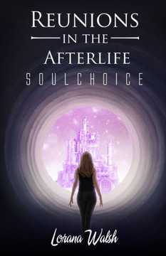 Reunions in the Afterlife: Soul Choice