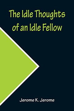 The Idle Thoughts Of An Idle Fellow