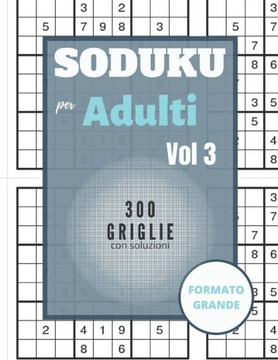 Sudoku per adulti - 300 griglie con soluzioni: Sudoku Big Book per gli appassionati di Sudoku - Per bambini 8-12 anni e adulti - 300 griglie 9x9 - Sta