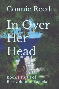 In Over Her Head: Book 1 Part 1 of Re-evolution: Eaglefall